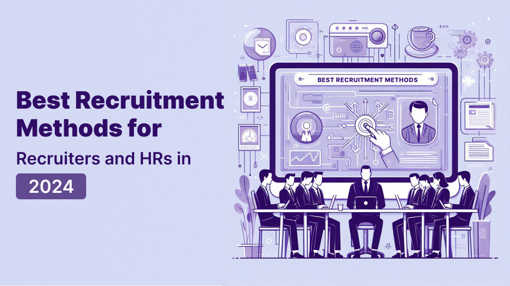 Best Recruitment Methods for Recruiters and HRs in 2024
