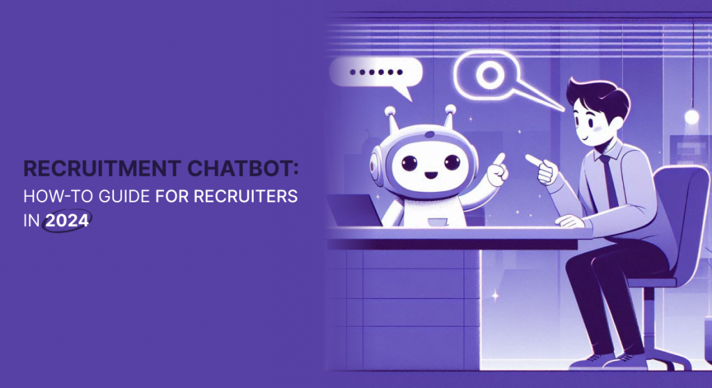 Recruitment chatbot: How to guide for recruiters in 2024